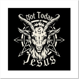 Not Today Jesus I Satanic Baphomet Goat Posters and Art